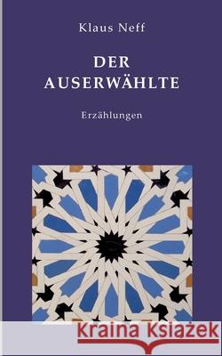 Der Auserw?hlte: Erz?hlungen Klaus Neff 9783819211386