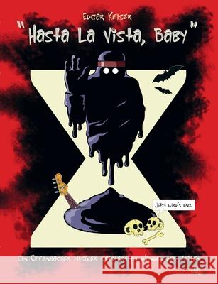 Hasta La Vista, Baby: Ein Offenbacher Musiker geistert im Wandel der Zeiten Edgar Keiser 9783819211775