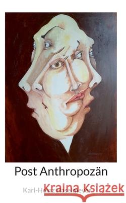 Post Anthropoz?n Karl-Heinz Haselmeyer 9783819211980