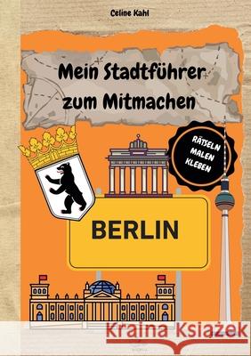 Mein Stadtf?hrer zum Mitmachen Berlin Celine Kahl 9783819212239 Bod - Books on Demand