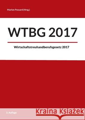 Wtbg 2017: Wirtschaftstreuhandberufsgesetz 2017 Marlon Possard 9783819212871 Bod - Books on Demand