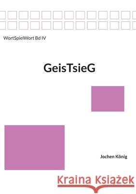 GeisTsieG: Geist - Geiste - Geister Jochen K?nig 9783819214059