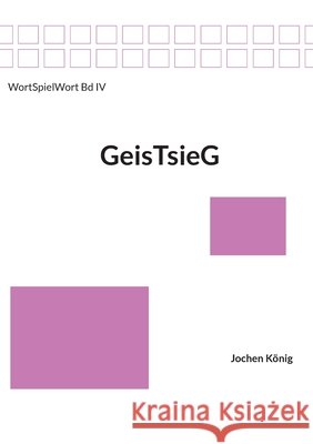 GeisTsieG: Geist - Geiste - Geister Jochen K?nig 9783819214059