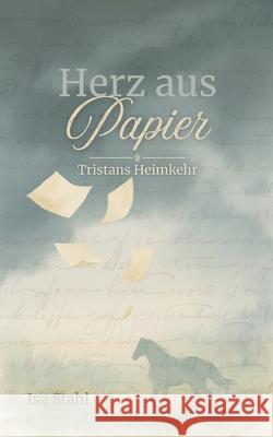 Herz aus Papier: Tristans Heimkehr Isa Stahl 9783819214219 Bod - Books on Demand