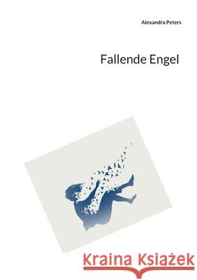 Fallende Engel Alexandra Peters 9783819214387 Bod - Books on Demand