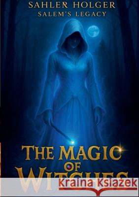 The Magic of Witches: Das Geheimnis des blauen Steins Holger Sahler 9783819214462 Bod - Books on Demand