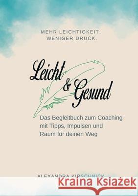 Leicht & Gesund: Das Begleitbuch zum Coaching Alexandra Kirschnick 9783819214592 Bod - Books on Demand