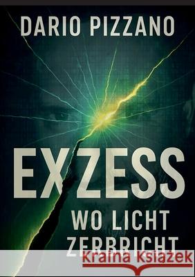 eXzess: Wo Licht zerbricht Dario Pizzano 9783819223631