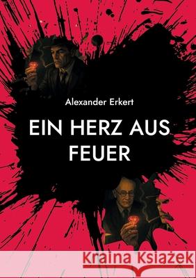 Ein Herz Aus Feuer Alexander Erkert 9783819224904 Bod - Books on Demand
