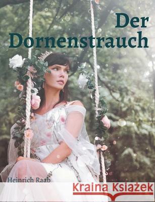 Der Dornenstrauch: Und andere Gratwanderungen des Geistes Heinrich Raab 9783819227264 Bod - Books on Demand