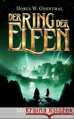 Der Ring der Elfen - Moratraneum: Eine Epische-Fantasy-Serie Horus W. Odenthal 9783819227271 Bod - Books on Demand