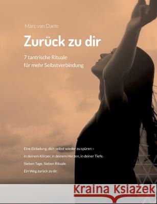 Zur?ck zu dir: 7 tantrische Rituale f?r mehr Selbstverbindung Marc Va 9783819227608 Bod - Books on Demand