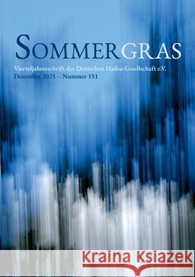 Sommergras: Vierteljahreszeitschrift der Deutschen Haiku Gesellschaft Haiku-Gesellschaft E. V. Deutsche 9783819228308