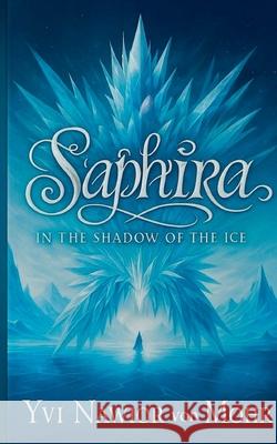 Saphira: In the Shadow of the Ice Yvi Nawio 9783819228872 Bod - Books on Demand