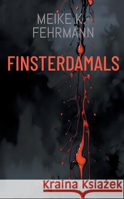 Finsterdamals: Ein Georg Maindl Krimi Meike K 9783819229381 Bod - Books on Demand