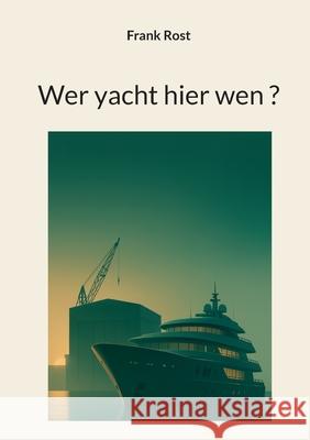 Wer yacht hier wen Harald Metje 9783819229688 Bod - Books on Demand