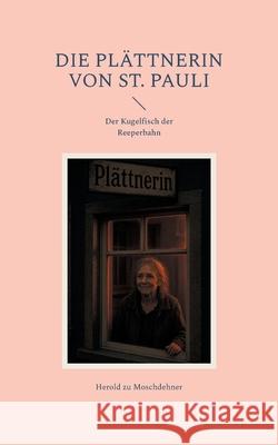 Die Pl?ttnerin von St. Pauli: Der Kugelfisch der Reeperbahn Herold Z 9783819229930