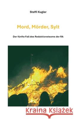 Mord, M?rder, Sylt: Der f?nfte Fall des Redaktionsteams der RA Steffi Kugler 9783819230332