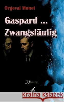 Gaspard .. Zwangsl?ufig Orgeval Monet 9783819231056