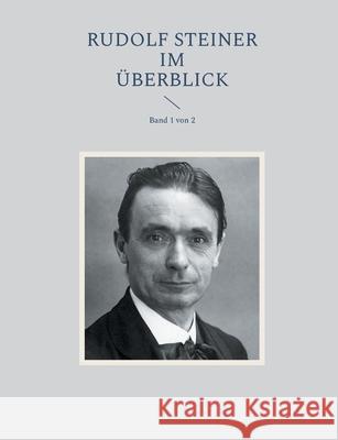 Rudolf Steiner im ?berblick: Band 1 von 2 Carsten Stemm 9783819231070