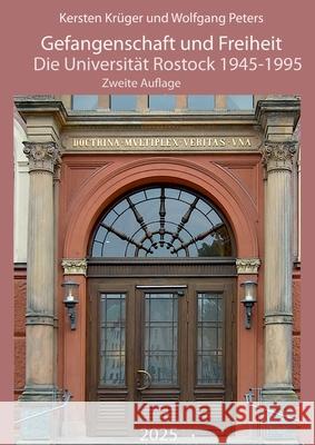 Gefangenschaft und Freiheit: Die Universit?t Rostock 1945-1995 Kr?ger Kersten Peters Wolfgang 9783819231551