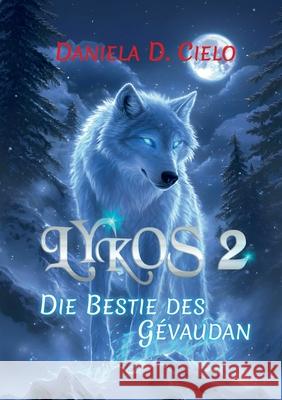 Lykos 2: Die Bestie des G?vaudan Daniela D 9783819232022