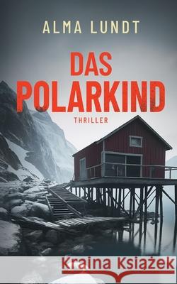 Das Polarkind Alma Lundt 9783819232558