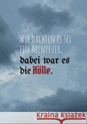 Wir dachten es sei ein Abenteuer, dabei war es die H?lle Tine Braun Wolfgang Meyer 9783819233487