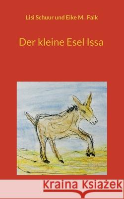 Der kleine Esel Issa Lisi Schuur Eike M. Falk 9783819242366