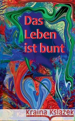 Das Leben ist bunt: Band 1 Karin Hartel 9783819243158