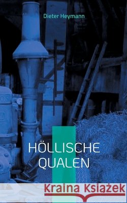 H?llische Qualen Dieter Heymann 9783819243752
