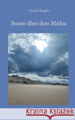 Sturm ?ber dem M?doc: Ein Roman Natalie Berg?re 9783819244766