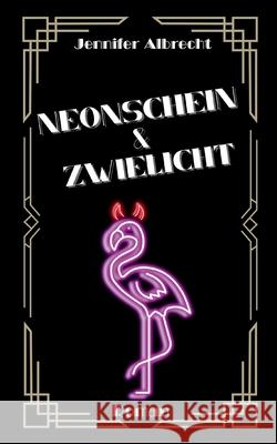 Neonschein und Zwielicht Jennifer Albrecht 9783819245305 Bod - Books on Demand