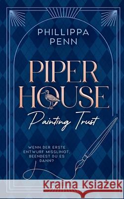 Piper House: Painting Trust Phillippa Penn 9783819245732 Bod - Books on Demand