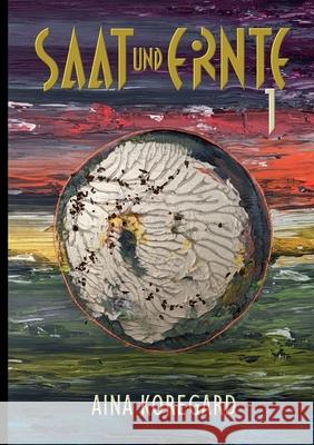 SAAT und ERNTE, Band 1 Aina Koregard 9783819246371 Bod - Books on Demand