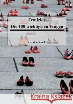 Femizide: Die 100 wichtigsten Fragen Carsten Rasch 9783819247002
