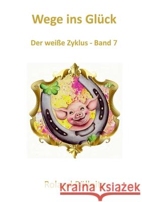 Wege ins Gl?ck Roland P?llnitz 9783819248320 Bod - Books on Demand