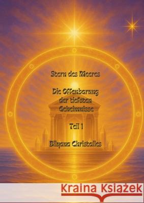 Stern des Meeres: Offenbarungen der tiefsten Geheimnisse Bilyana Christalles 9783819248702 Bod - Books on Demand