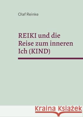 Reiki und die Reise zum inneren Ich (Kind): Seminare 5 Olaf Reinke 9783819248795