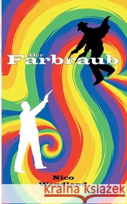 Der Farbraub Nico Wendland 9783819248863