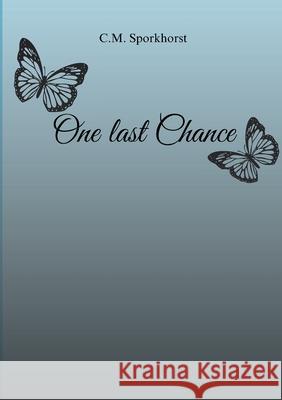 One last Chance C. M. Sporkhorst 9783819249105 Bod - Books on Demand