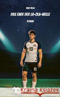 Das Ende der La-Ola-Welle Timo Vega 9783819249372 Bod - Books on Demand