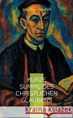 Kurze Summe des christlichen Glaubens: Deutsche Erstausgabe Joseph D G?nther M. Rohrer 9783819249952