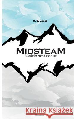 Midsteam: R?ckkehr zum Ursprung C. G. Jacob 9783819250712 Bod - Books on Demand