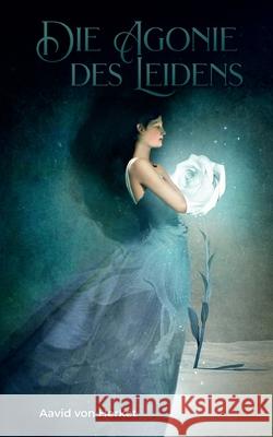 Die Agonie des Leidens Aavid Vo Monika Straetman 9783819251016 Bod - Books on Demand