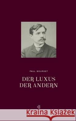 Der Luxus der Anderen Paul Bourget 9783819251290 Bod - Books on Demand