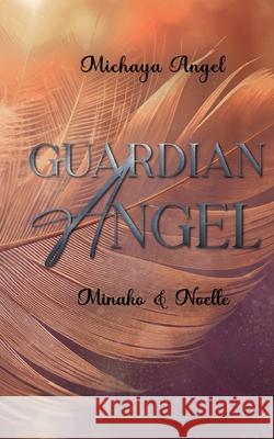 Guardian Angel: Minako und Noelle Michaya Angel 9783819251412 Bod - Books on Demand