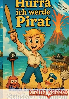Hurra, ich werde Pirat Markus Don Alfred Gehrmann 9783819251467 Bod - Books on Demand