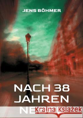 Nach 38 Jahren Nebel Jens B?hmer 9783819251849 Bod - Books on Demand