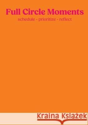 Full Circle Moments: Planner, Calender & Journal - orange Laura J?ntsch 9783819251948 Bod - Books on Demand